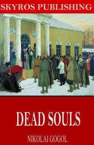 Title: Dead Souls, Author: Nikolai Gogol