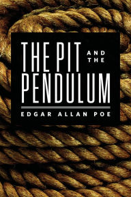 Title: The Pit and the Pendulum, Author: Edgar Allan Poe