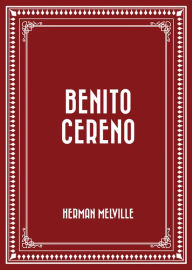 Title: Benito Cereno, Author: Herman Melville