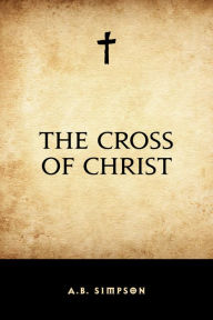 Title: The Cross of Christ, Author: A.B. Simpson