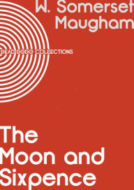 Title: The Moon and Sixpence, Author: W. Somerset Maugham