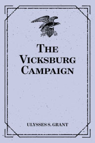 Title: The Vicksburg Campaign, Author: Ulysses S. Grant