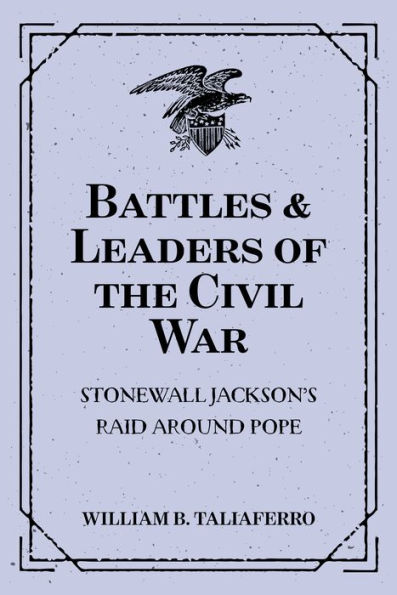 Battles & Leaders of the Civil War: Stonewall Jackson's Raid Around Pope