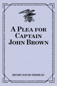 Title: A Plea for Captain John Brown, Author: Henry David Thoreau