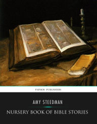 Title: Nursery Book of Bible Stories, Author: Amy Steedman