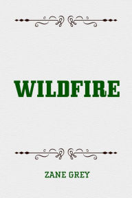 Title: Wildfire, Author: Zane Grey