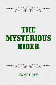 Title: The Mysterious Rider, Author: Zane Grey