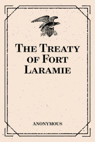 Title: The Treaty of Fort Laramie, Author: Anonymous