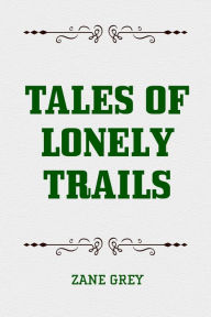 Title: Tales of Lonely Trails, Author: Zane Grey