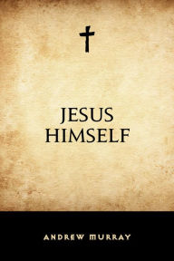 Title: Jesus Himself, Author: Andrew Murray