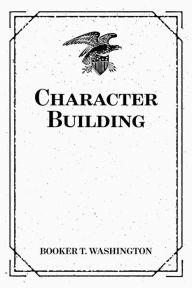 Title: Character Building, Author: Booker T. Washington