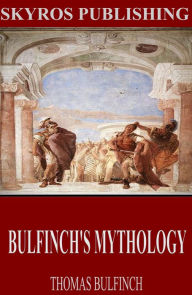 Title: Bulfinch's Mythology, Author: Thomas Bulfinch