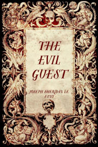 Title: The Evil Guest, Author: Joseph Sheridan Le Fanu