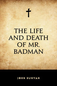 Title: The Life and Death of Mr. Badman, Author: John Bunyan