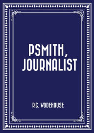 Title: Psmith, Journalist, Author: P. G. Wodehouse