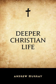 Title: Deeper Christian Life, Author: Andrew Murray