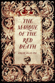 Title: The Masque of the Red Death, Author: Edgar Allan Poe