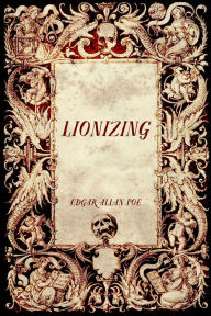 Title: Lionizing, Author: Edgar Allan Poe