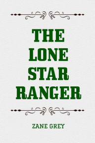 Title: The Lone Star Ranger, Author: Zane Grey