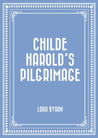 Title: Childe Harold's Pilgrimage, Author: Lord Byron