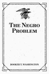 Title: The Negro Problem, Author: Booker T. Washington