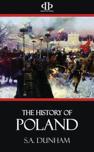 Title: The History of Poland, Author: S.A. Dunham