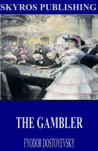 Title: The Gambler, Author: Fyodor Dostoyevsky