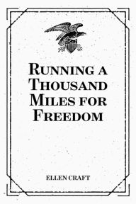 Title: Running a Thousand Miles for Freedom, Author: Ellen Craft