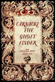 Title: Carnacki, the Ghost Finder, Author: William Hope Hodgson