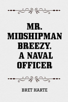 Mr Midshipman Breezy A Naval Officer By Bret Harte Nook Book Ebook Barnes Noble