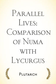 Title: Parallel Lives: Comparison of Numa with Lycurgus, Author: Plutarch