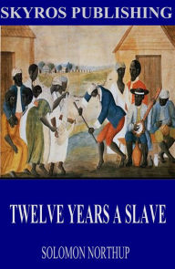 Title: Twelve Years a Slave, Author: Solomon Northup