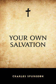 Title: Your Own Salvation, Author: Charles Spurgeon