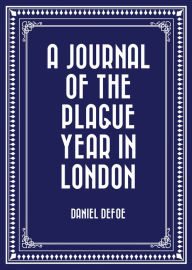 Title: A Journal of the Plague Year in London, Author: Daniel Defoe