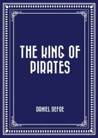 Title: The King of Pirates, Author: Daniel Defoe