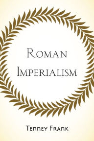 Title: Roman Imperialism, Author: Tenney Frank