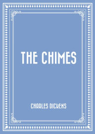 Title: The Chimes, Author: Charles Dickens