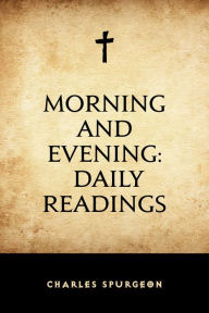 Title: Morning and Evening: Daily Readings, Author: Charles Spurgeon