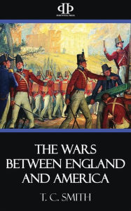 Title: The Wars Between England and America, Author: T.C.  Smith