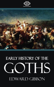 Title: Early History of the Goths, Author: Edward Gibbon