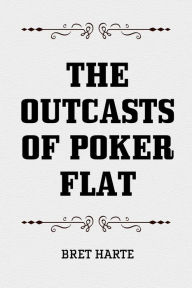 Title: The Outcasts of Poker Flat, Author: Bret Harte