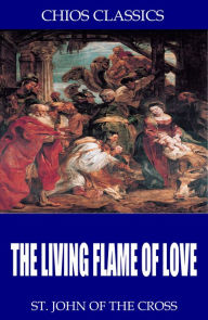 Title: The Living Flame of Love, Author: St. John of the Cross