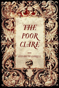 Title: The Poor Clare, Author: Elizabeth Gaskell