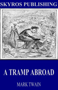 Title: A Tramp Abroad, Author: Mark Twain