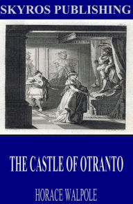 Title: The Castle of Otranto, Author: Horace Walpole