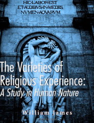 Title: The Varieties of Religious Experience: A Study in Human Nature, Author: William James