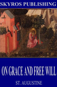 Title: On Grace and Free Will, Author: St. Augustine