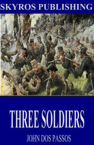 Title: Three Soldiers, Author: John Dos Passos