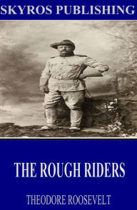 Title: The Rough Riders, Author: Theodore Roosevelt