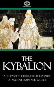 Title: The Kybalion: A Study of The Hermetic Philosophy of Ancient Egypt and Greece, Author: Three Initiates